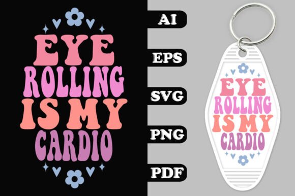 Eye Rolling is My Cardio Key Chain SVG Review