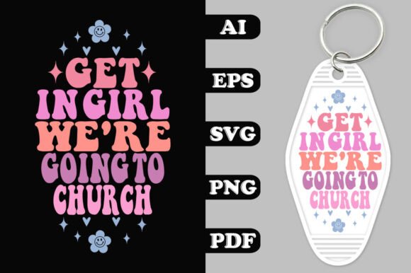 Get in Girl We re Going to Church Groovy