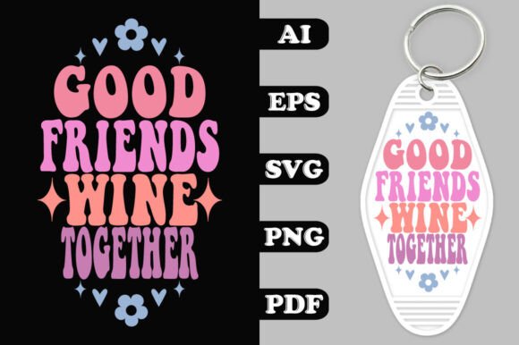 Good Friends Wine Together Key Chain SVG Review